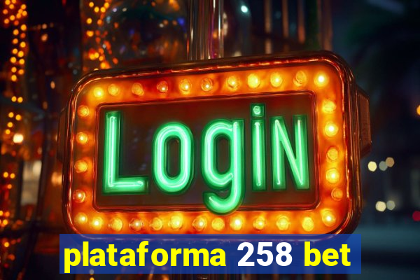 plataforma 258 bet